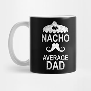 Nacho Average Dad Funny Gift Mug